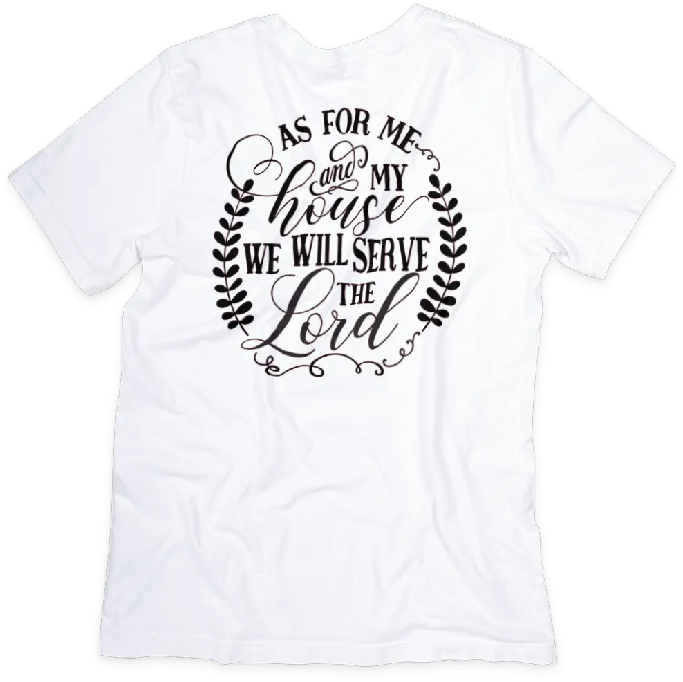 As for Me and My House T-shirt - Inspirational Quote, Soft Cotton, Unisex Fit