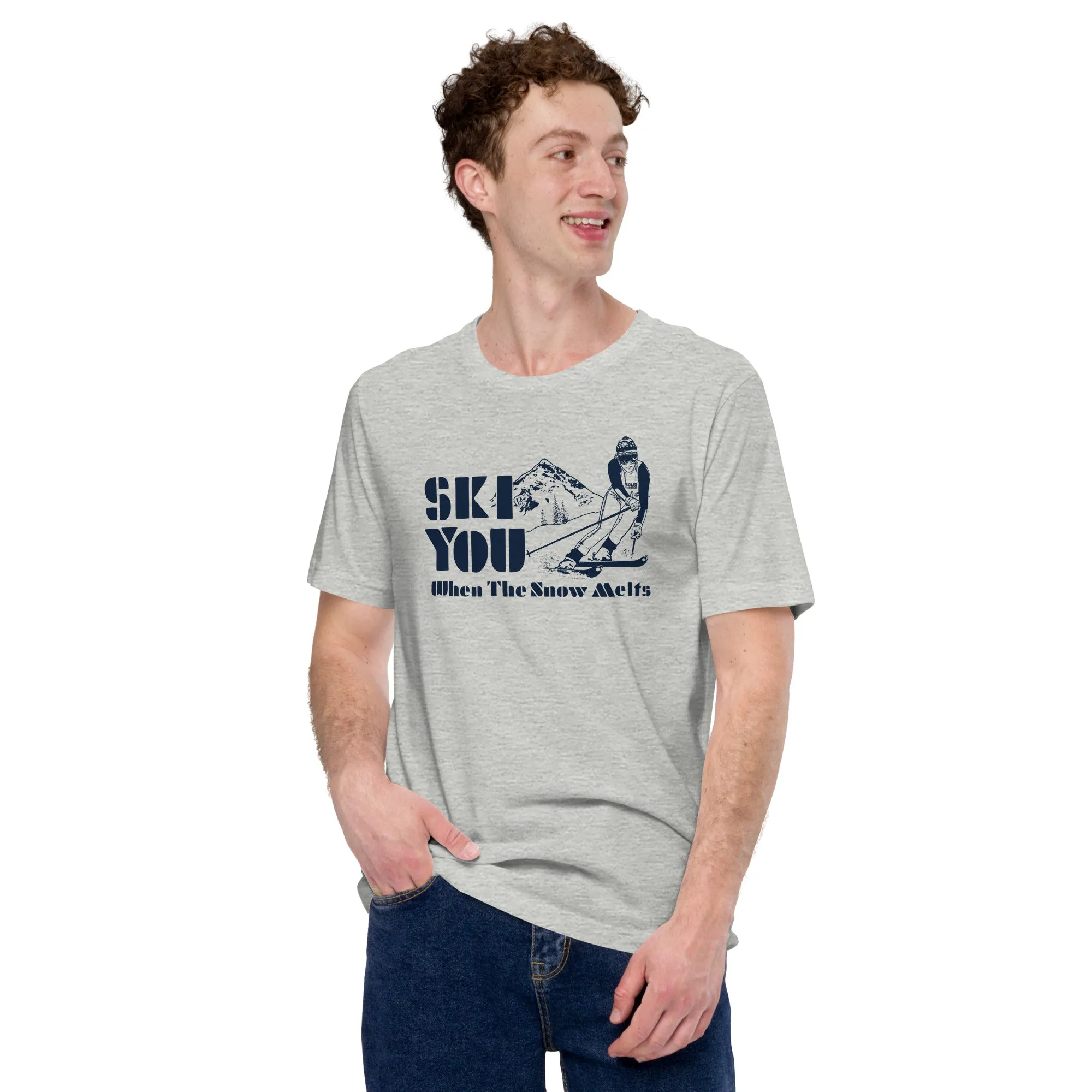 Ski You When The Snow Melts Soft Style T-Shirt